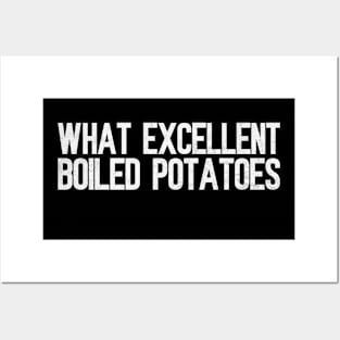 What Excellent Boiled Potatoes Funny Quotes Posters and Art